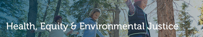 Health, Equity & Environmental Justice header