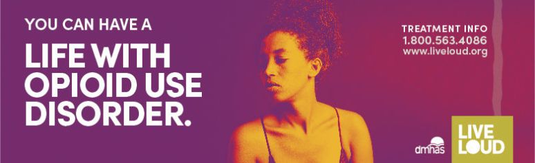 Image of young girl with eyes closed and the text "You can have a life with opioid use disorder. Treatment info. 1.800.563.4086 www.liveloud.org"